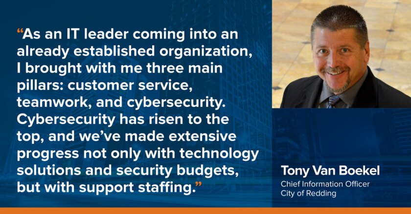 An image of Tony Van Boekel, CIO of Redding, next to a quote that reads: "As an IT leader coming into an already established organization, I brought with me three main pillars: customer service, teamwork, and cybersecurity. Cybersecurity has risen to the top, and we've made extensive progress not only with technology solutions and security budgets, but with support staffing."